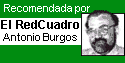 Web Recomendada por El RedCuadro de Antonio Burgos (Año 1999)  /  Los Muy Recomendados de El RedCuadro (Abril de 2002)