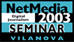 NetMedia Digital Journalism Seminar 2003 - Seminario de Periodismo Digital NetMedia 2003 - Seminari de Periodisme Digital NetMedia 2003