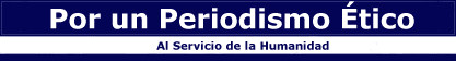 Por un Periodismo tico al Servicio de la Humanidad