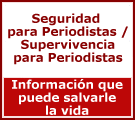 Seguridad para Periodistas / Supervivencia para Periodistas - Informacin que puede salvarle la vida